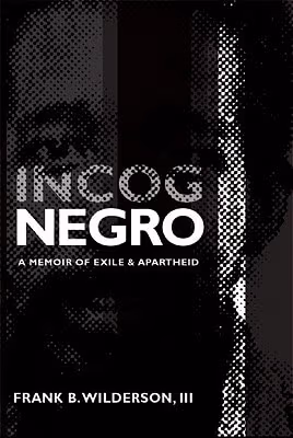 Incognegro: A Memoir Of Exile And Apartheid