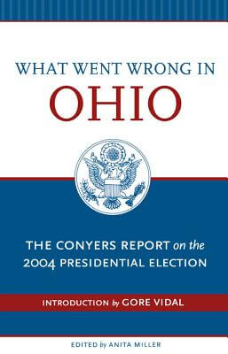 Book Cover What Went Wrong in Ohio: The Conyers Report on the 2004 Presidential Election by John Conyers