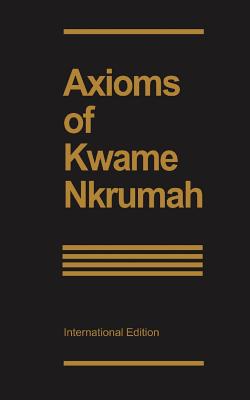 Book Cover Image of Axioms of Kwame Nkrumah (Revised) by Kwame Nkrumah