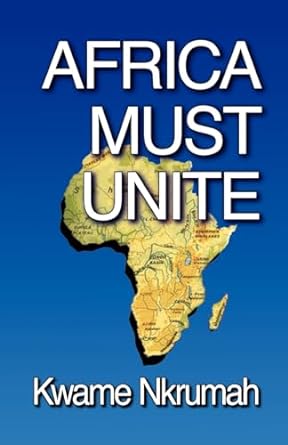 Book Cover Image of AFRICA MUST UNITE by Kwame Nkrumah