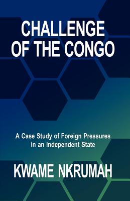Click for more detail about Challenge of the Congo by Kwame Nkrumah