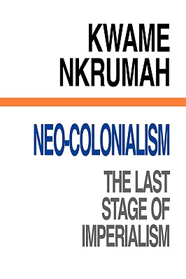 Book Cover Neo-Colonialism The Last Stage of Imperialism by Kwame Nkrumah