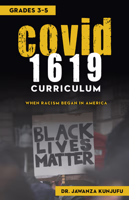 Cover: Covid 1619 Curriculum: When Racism Began in America Grades 3-5