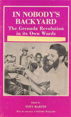 In Nobody’s Backyard: The Grenada Revolution in its Own Words Volume II: Facing the World  