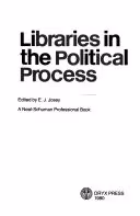 Cover art for Libraries in the Political Process (Neal-Schuman Professional Book)
