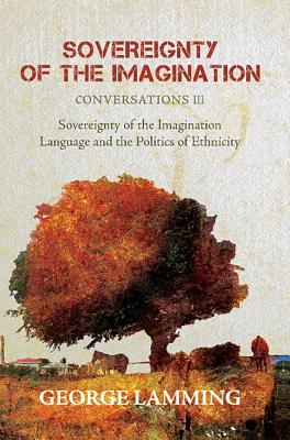 Book Cover Sovereignty of the Imagination: Conversations III by George Lamming