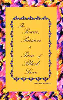 Book Cover The Power, Passion & Pain of Black Love by Jawanza Kunjufu