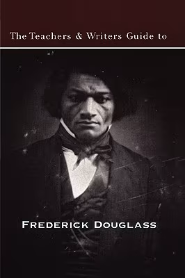 Cover: The Teachers & Writers Guide to Frederick Douglass