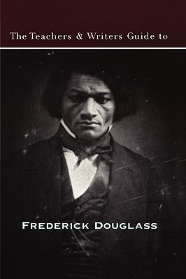 Book Cover The Teachers & Writers Guide to Frederick Douglass by Wesley Brown