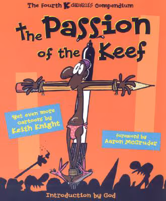 The Passion of the Keef: The Fourth K Chronicles Compendium