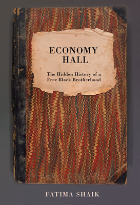 Cover: Economy Hall: The Hidden History of a Free Black Brotherhood