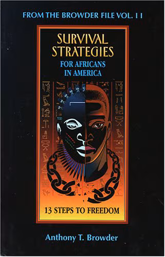 From The Browder File Vol Ii: Survival Strategies For Africans In America: 13 Steps To Freedom