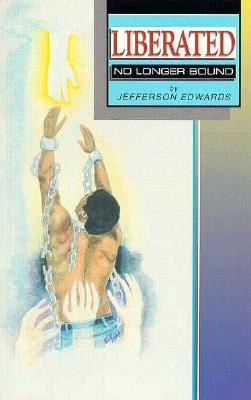 Book Cover Image of Liberated No Longer Bound by Jeff Edwards