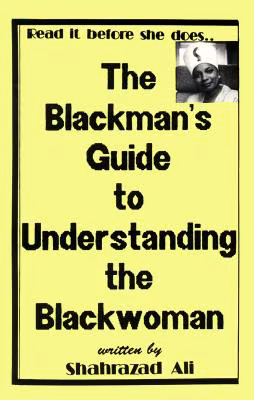 The Blackman’s Guide to Understanding the Blackwoman