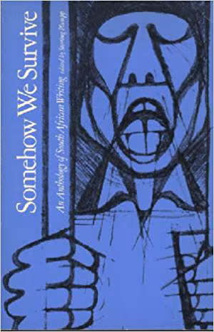 Somehow We Survive: An Anthology Of South African Writing