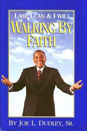 Click for more detail about I Am, I Can & I Will: Walking by Faith by Joe L. Dudley, Sr.