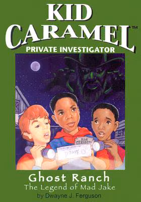 Cover: Ghost Ranch: The Legend of Mad Jake (Kid Caramel: Private Investigator)