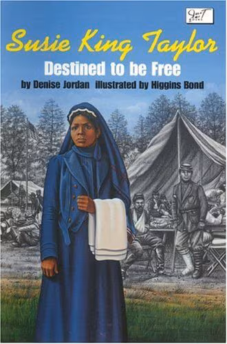 Cover: Susie King Taylor: Destined to Be Free