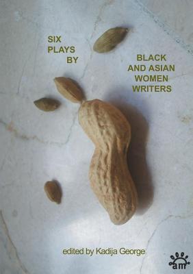 Book Cover Six Plays by Black and Asian Women Writers (Aurora Metro Press) by Kadija Sesay