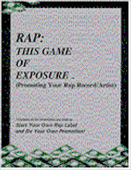 Rap: This Game Of Exposure (Promoting Your Rap Record/Artist)