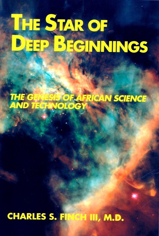 Book Cover STAR OF DEEP BEGINNINGS Genesis of African Science & Technology by Charles S. Finch III