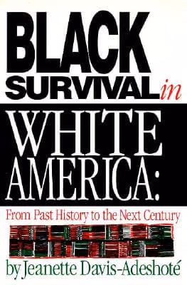 Black Survival In White America: From Past History To The Next Century