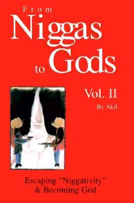 From Niggas to Gods Vol.II: Escaping “niggativity” & Becoming God
