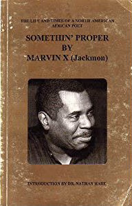 Somethin’ Proper: The Life And Times Of A North American African Poet