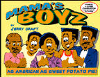 Mama’s Boyz As American as Sweet Potato Pie ! : A Collection of Comic Strips