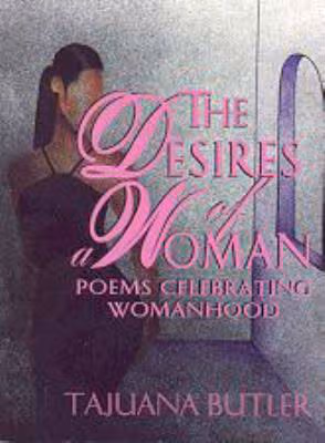 Cover: The Desires of A Woman: Poems Celebrating Womanhood