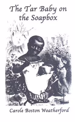 The Tar Baby on the Soapbox