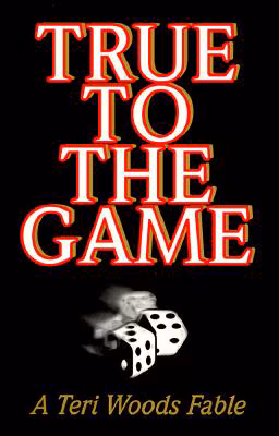 True To The Game: A Teri Woods Fable