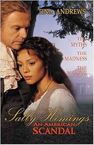 Book Cover Sally Hemings: An American Scandal: The Struggle to Tell the Controversial True Story by Tina Andrews