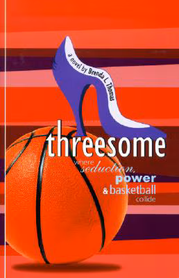 Cover: Threesome: Where Seduction, Power and Basketball Collide