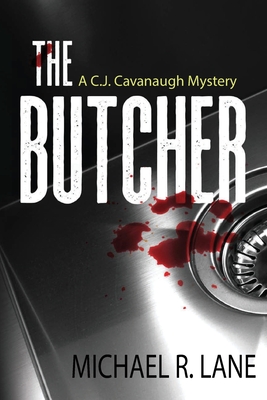 Book Cover Image of The Butcher (A C. J. Cavanaugh Mystery) by Michael R. Lane