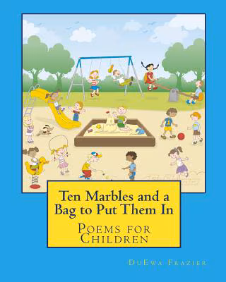 Ten Marbles And A Bag To Put Them In: Poems For Children