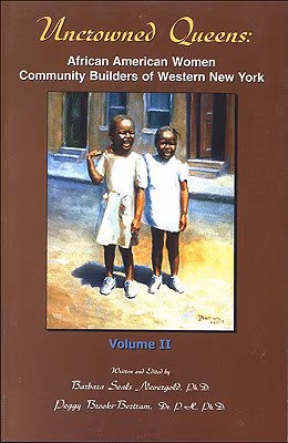 Uncrowned Queens, Volume 3: African American Women Community Builders of Western New York