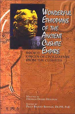 Cover: Wonderful Ethiopians Of The Ancient Cushite Empire, Book 2: Origin Of  Civilization From The Cushites