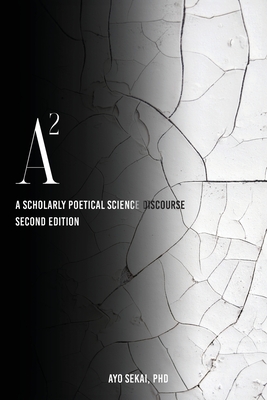 Book Cover Image of A2: A Scholarly Poetical Science Discourse by Ayo Sekai