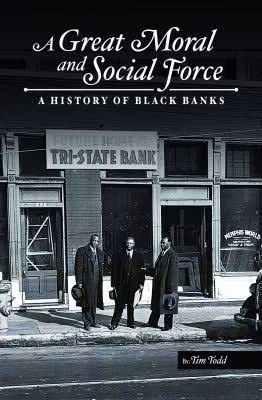 Cover: A Great Moral and Social Force: A History of Black Banks