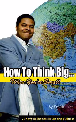 How To Think Big…  when you’re small
