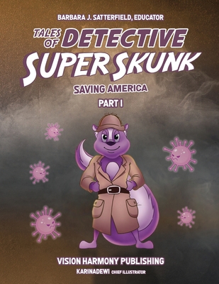 Book Cover Tales of Detective Super Skunk Saving America: Saving America by Barbara J. Satterfield