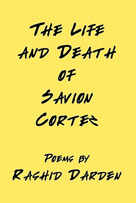 Book Cover The Life And Death Of Savion Cortez by Rashid Darden