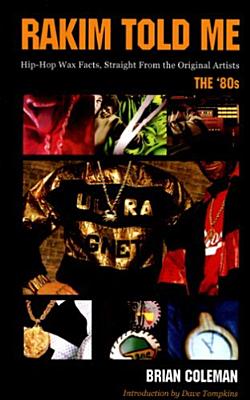 Book Cover Rakim Told Me: Wax Facts Straight from the Original Artists—The ’80s. by Brian Coleman