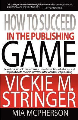 Book Cover How to Succeed in the Publishing Game by Vickie M. Stringer