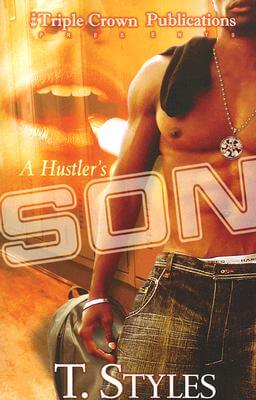 Book Cover Image of A Hustler’s Son by T. Styles