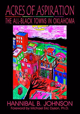 Acres of Aspiration: The All-Black Towns of Oklahoma