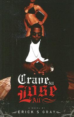 Book Cover Image of Crave All Lose All by Erick S. Gray