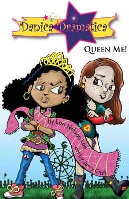 Book Cover Danica Dramatica: Queen Me! by Lori Nelson Lee