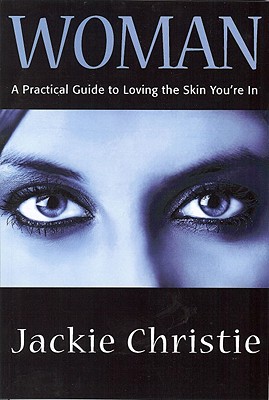 Book Cover Woman: A Practical Guide To Loving The Skin You’re In by Doug & Jackie Christie